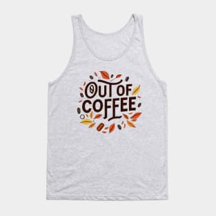 Out of coffee Tank Top